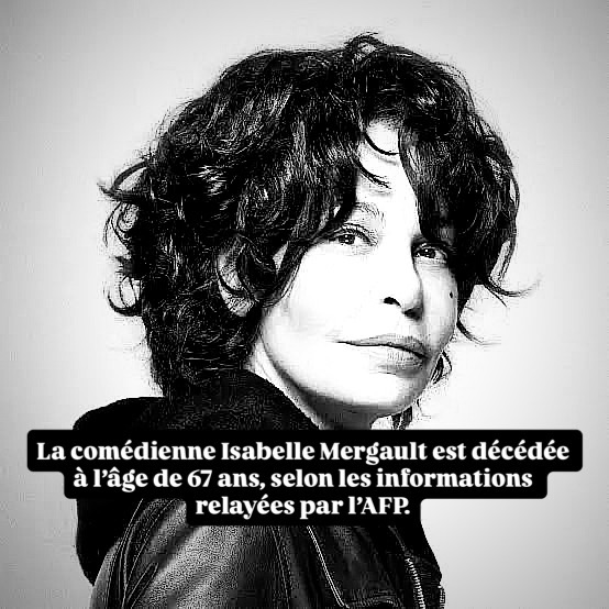 La comédienne Isabelle Mergault est décédée à l’âge de 67 ans