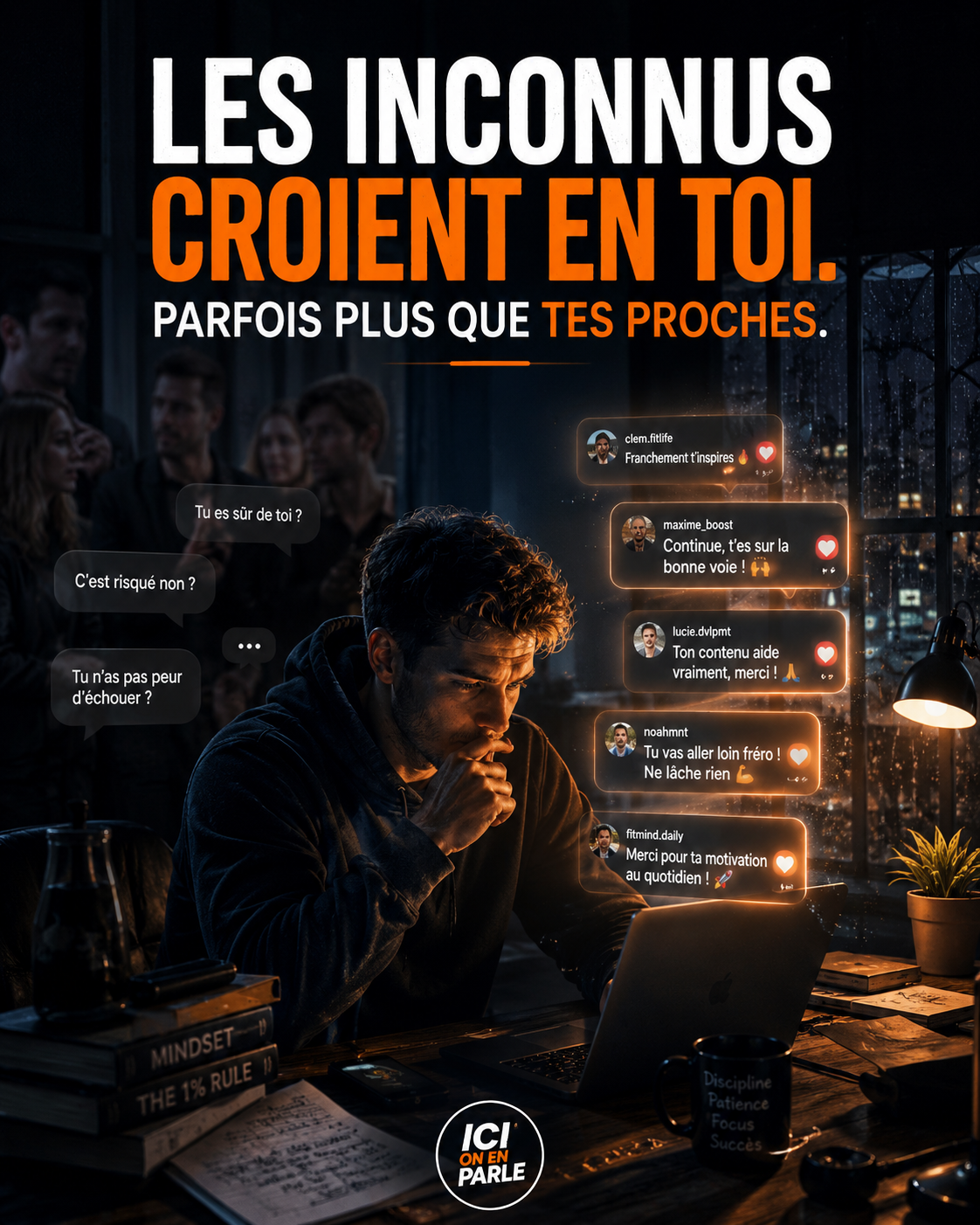 L’inspiration des inconnus contre le scepticisme des proches.